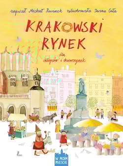 Krakowski Rynek dla chłopców i dziewczynek - Michał Rusinek