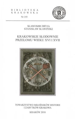 Krakowskie słodownie przełomu wieku XVI i XVII - Sławiński Stanisław, Dryja Sławomir