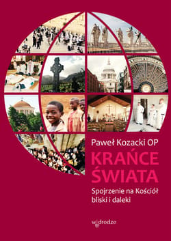 Krańce świata. Spojrzenie na Kościół bliski i daleki - ebook - Paweł Kozacki OP