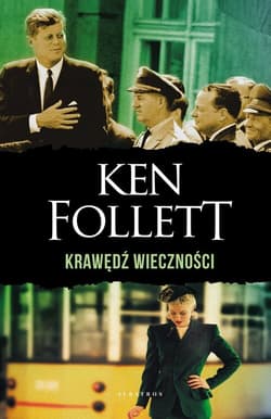 Krawędź wieczności. Trylogia Stulecie. Tom 3 - Ken Follet