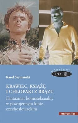 Krawiec, książę i chłopaki z brązu Fantazmat homoseksualny w powojennym kinie czechosłowackim