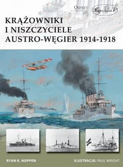 Krążowniki i niszczyciele Austro-Węgier 1914-1918 - Noppen Ryan K.