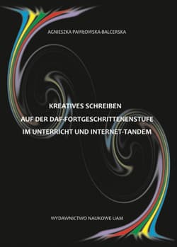 Kreatives Schreiben auf der DaF-Fortgeschrittenenstufe im Unterricht und Internet-Tandem - Agnieszka Pawłowska-Balcerska