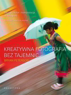 Kreatywna fotografia bez tajemnic - Bryan Peterson