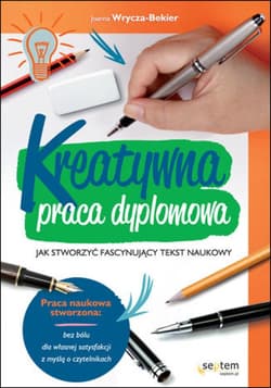 Kreatywna praca dyplomowa. Jak stworzyć fascynujący tekst naukowy - ebook - Joanna Wrycza-Bekier