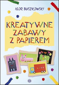 Kreatywne zabawy z papierem - Igor Buszkowski