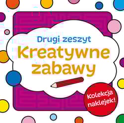 Kreatywne zabawy. Zeszyt drugi