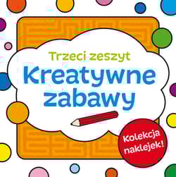Kreatywne zabawy. Zeszyt trzeci