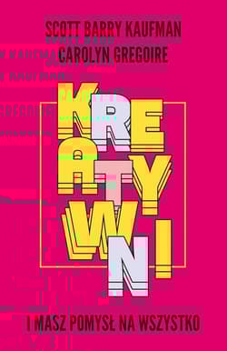 Kreatywni I masz pomysł na wszystko - Kaufman Scott Barry, Gregoire Carolyn