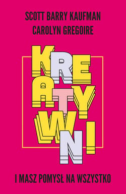 Kreatywni. I masz pomysł na wszystko_plik - ebook - Kaufman Scott Barry, Gregoire Carolyn