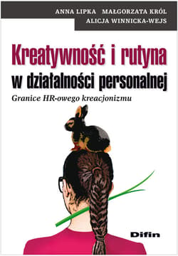 Kreatywność i rutyna w działalności personalnej Granice HR-owego kreacjonizmu