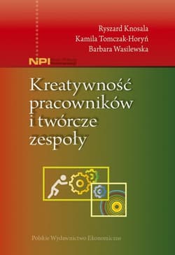 Kreatywność pracowników i twórcze zespoły - Tomczak-Horyń Kamila