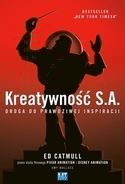 Kreatywność S.A. Droga do prawdziwej inspiracji - Catmull Ed, Wallace Amy