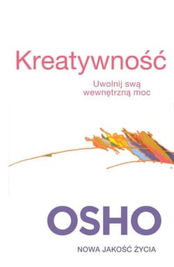 Kreatywność. Uwolnij swa wewnętrzną moc - Osho