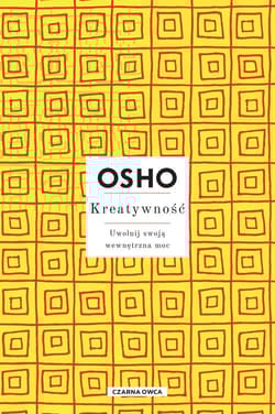 Kreatywność Uwolnij swoją wewnętrzna moc - Osho