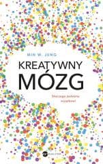 Kreatywny mózg. Dlaczego jesteśmy wyjątkowi - Min WJung