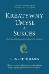 Kreatywny Umysł a Sukces - Ernest Holmes