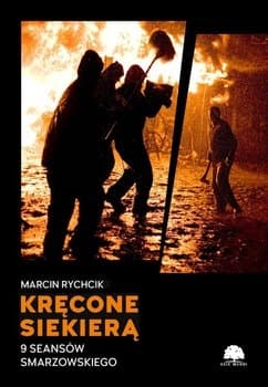Kręcone Siekierą 9 Seansów Smarzowskiego