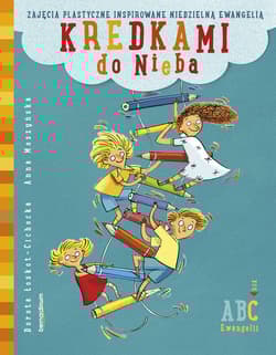 Kredkami do Nieba Zajęcia plastyczne inspirowane niedzielną Ewangelią. Rok C