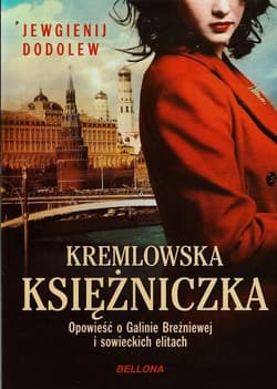Kremlowska księżniczka. Opowieść o Galinie Breżniewej i sowieckich elitach
