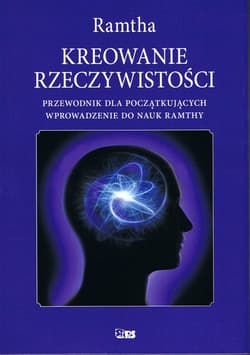 Kreowanie rzeczywistości - Ramtha