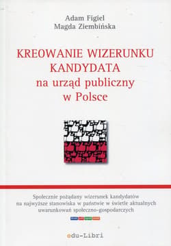 Kreowanie wizerunku kandydata na urząd publiczny w Polsce