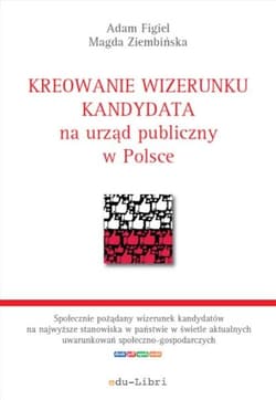 Kreowanie wizerunku kandydata na urząd publiczny w Polsce - Figiel Adam, Ziembińska Magda