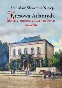 Kresowa Atlantyda T.18 - Nicieja Stanisław Sławomir