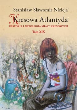 Kresowa Atlantyda T.19 - Nicieja Stanisław Sławomir