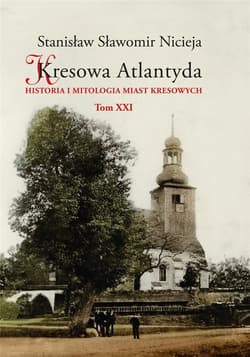Kresowa Atlantyda T.21 - Nicieja Stanisław Sławomir