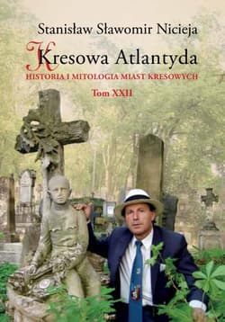 Kresowa Atlantyda T.22 - Nicieja Stanisław Sławomir