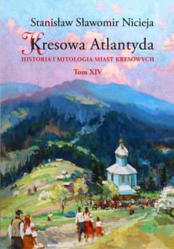 Kresowa Atlantyda. Tom XIV - Nicieja Stanisław Sławomir