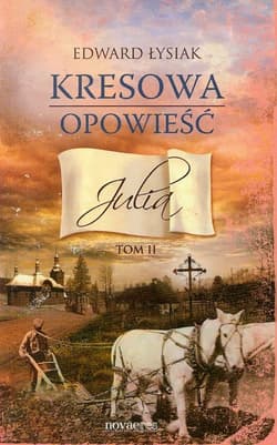 Kresowa opowieść Julia Tom 2 - Edward Łysiak