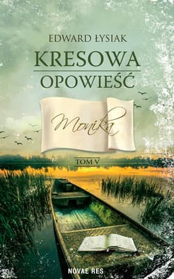 Kresowa opowieść Tom 5 Monika - Edward Łysiak