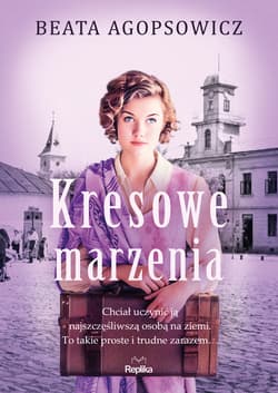 Kresowe marzenia - ebook - Beata Agopsowicz