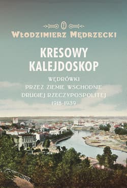 Kresowy kalejdoskop - ebook - Włodzimierz Mędrzecki