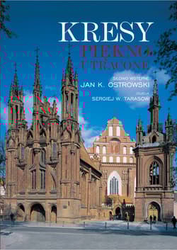 Kresy. Piękno utracone - Opracowanie Zbiorowe