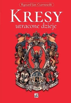 Kresy, utracone dzieje wyd. 2 - Czarnowski Ryszard Jan