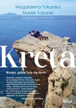 Kreta Wyspa, gdzie żyje się teraz - Marek Tokarski, Magdalena Tokarska