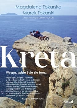Kreta Wyspa, gdzie żyje się teraz - Marek Tokarski, Magdalena Tokarska
