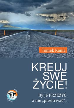 Kreuj swe życie! - Tomek Kania