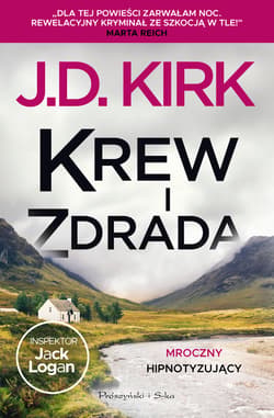 Krew i zdrada. Seria o inspektorze Jacku Loganie. Tom 4 - Kirk J.E.