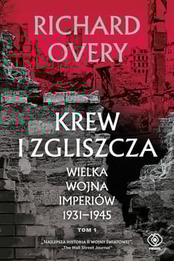 Krew i zgliszcza. Wielka wojna imperialna 1931-1945. Tom 1 - Richard Overy