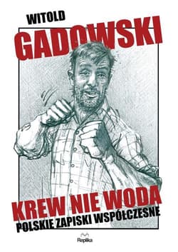 Krew nie woda. Polskie zapiski współczesne - Witold Gadowski