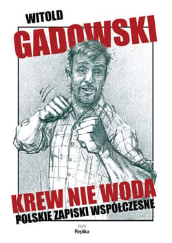 Krew nie woda. Polskie zapiski współczesne - ebook - Witold Gadowski