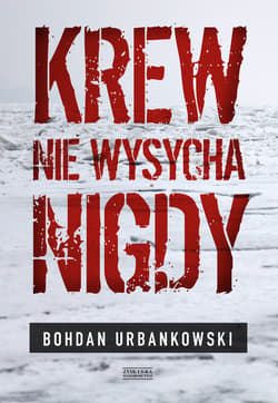 Krew nie wysycha nigdy - ebook - Bohdan Urbankowski
