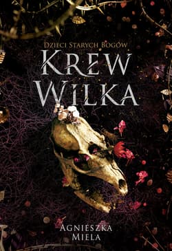 Krew Wilka. Dzieci Starych Bogów. - ebook - Agnieszka Miela