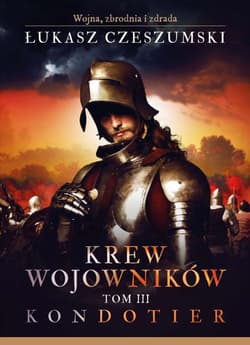 Krew wojowników Tom 3 Kondotier - Łukasz Czeszumski