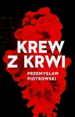 Krew z krwi - Przemysław Piotrowski