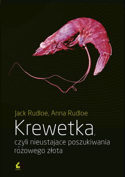 Krewetka czyli nieustające poszukiwania różowego złota - Rudloe Jack, Rudloe Anna